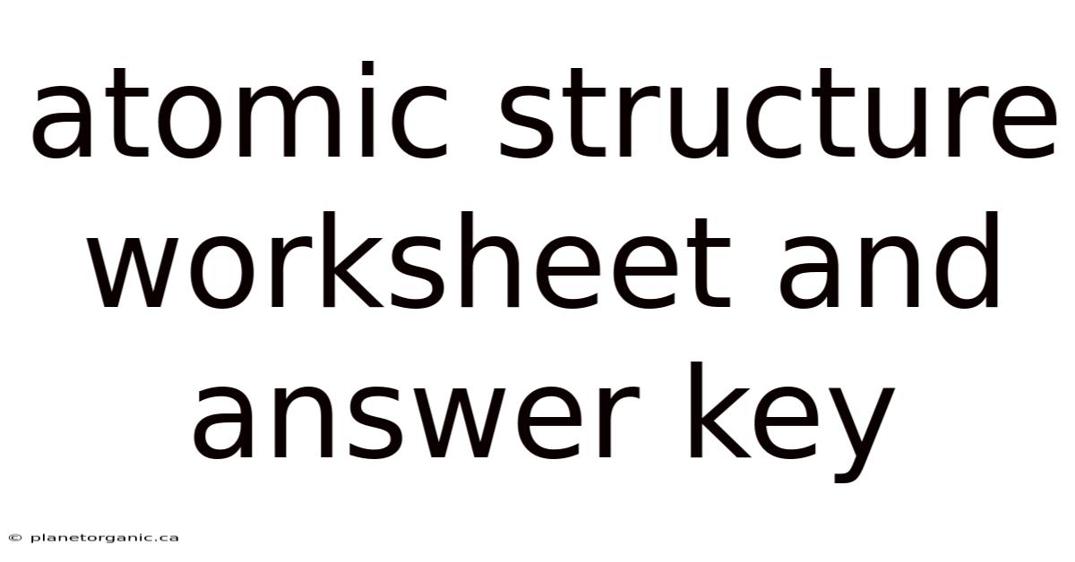 Atomic Structure Worksheet And Answer Key