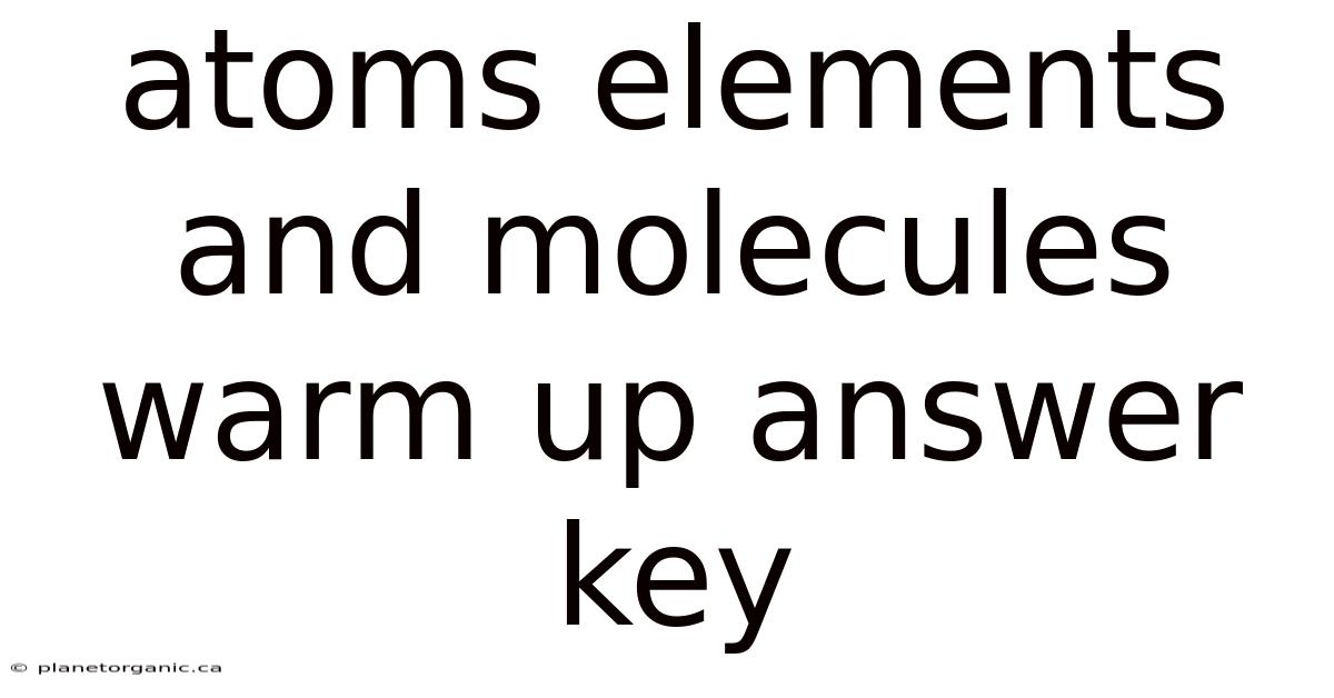 Atoms Elements And Molecules Warm Up Answer Key