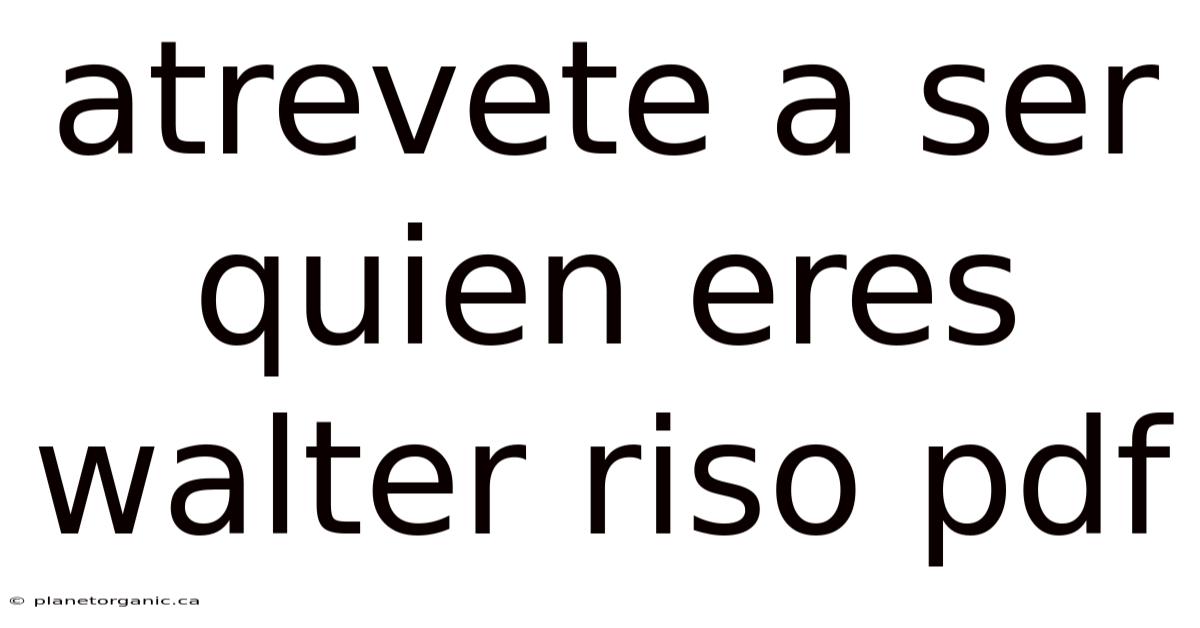 Atrevete A Ser Quien Eres Walter Riso Pdf