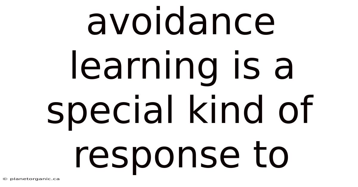 Avoidance Learning Is A Special Kind Of Response To