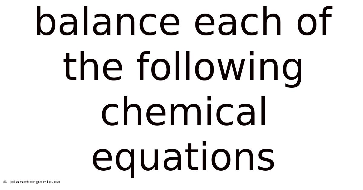 Balance Each Of The Following Chemical Equations