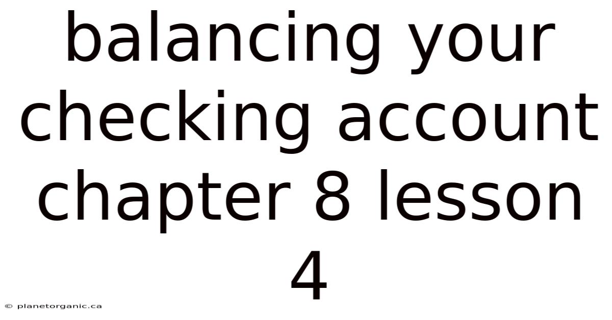 Balancing Your Checking Account Chapter 8 Lesson 4
