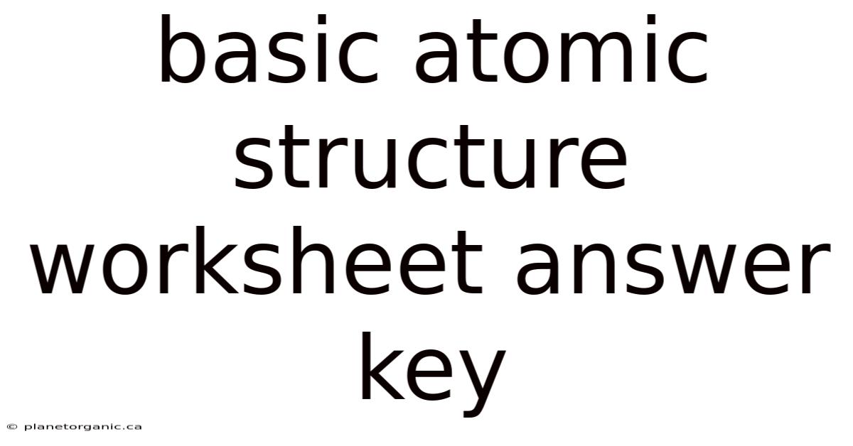 Basic Atomic Structure Worksheet Answer Key