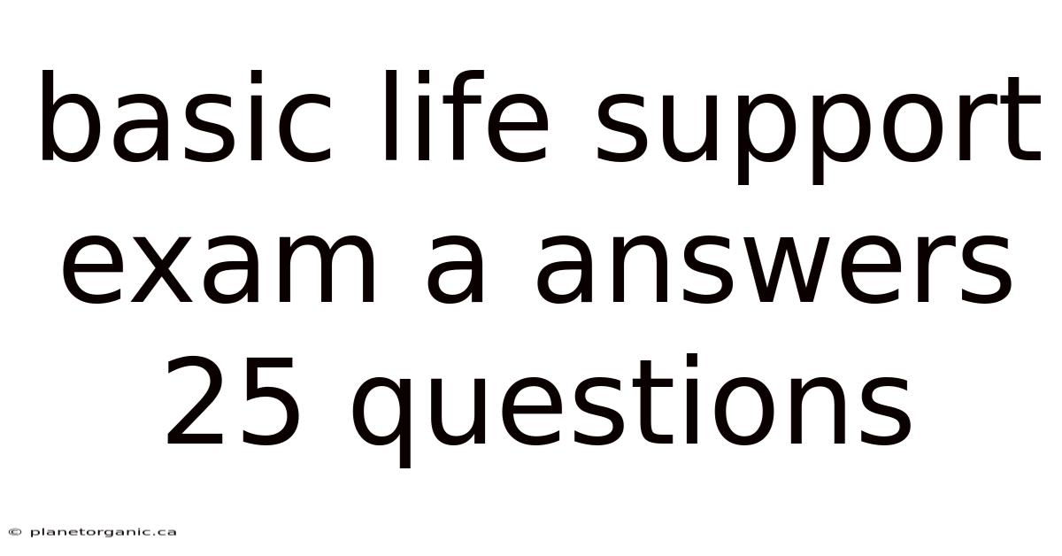 Basic Life Support Exam A Answers 25 Questions