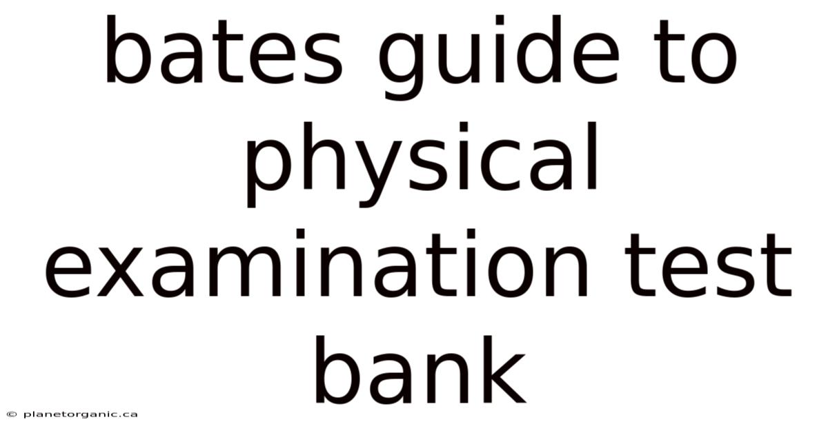 Bates Guide To Physical Examination Test Bank