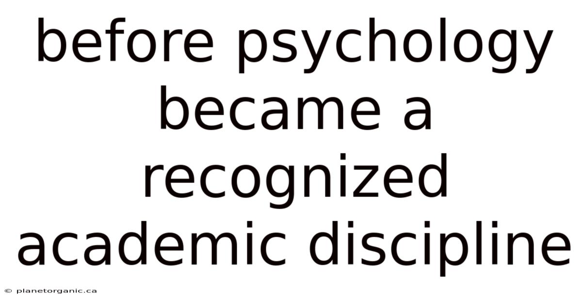 Before Psychology Became A Recognized Academic Discipline