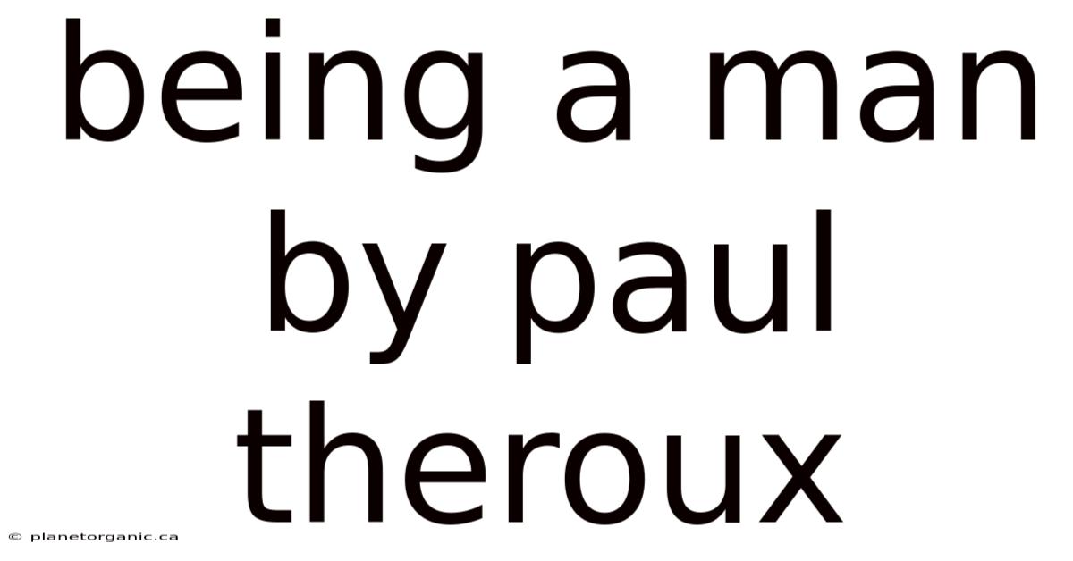 Being A Man By Paul Theroux