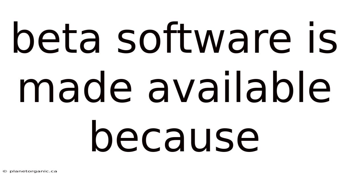 Beta Software Is Made Available Because