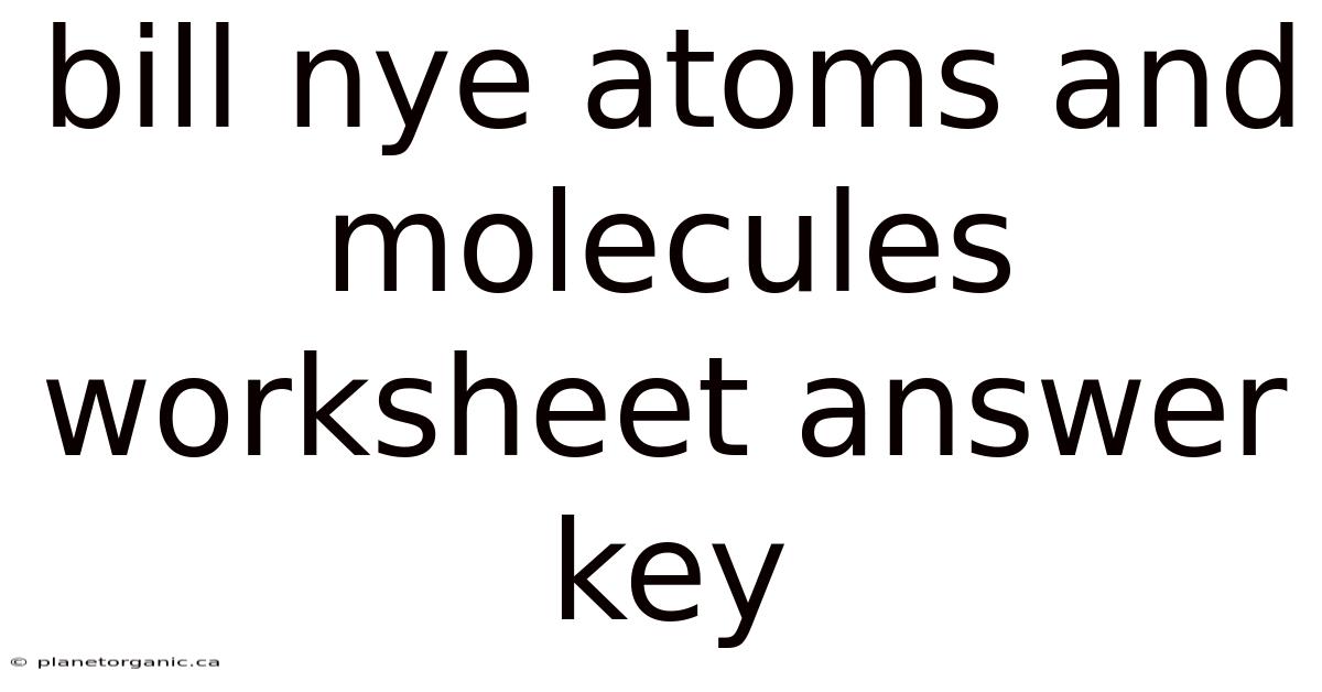 Bill Nye Atoms And Molecules Worksheet Answer Key