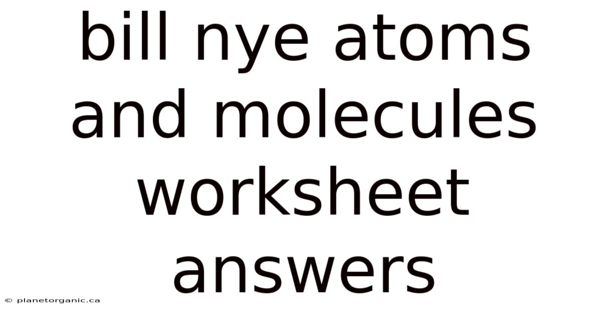 Bill Nye Atoms And Molecules Worksheet Answers
