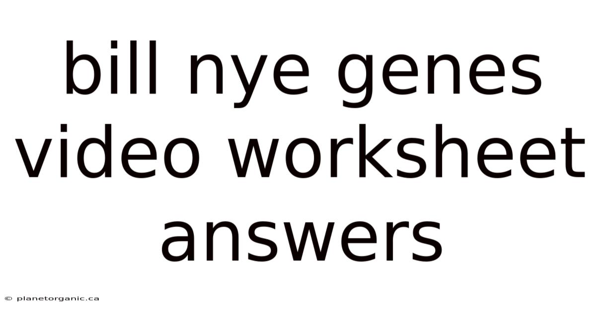 Bill Nye Genes Video Worksheet Answers