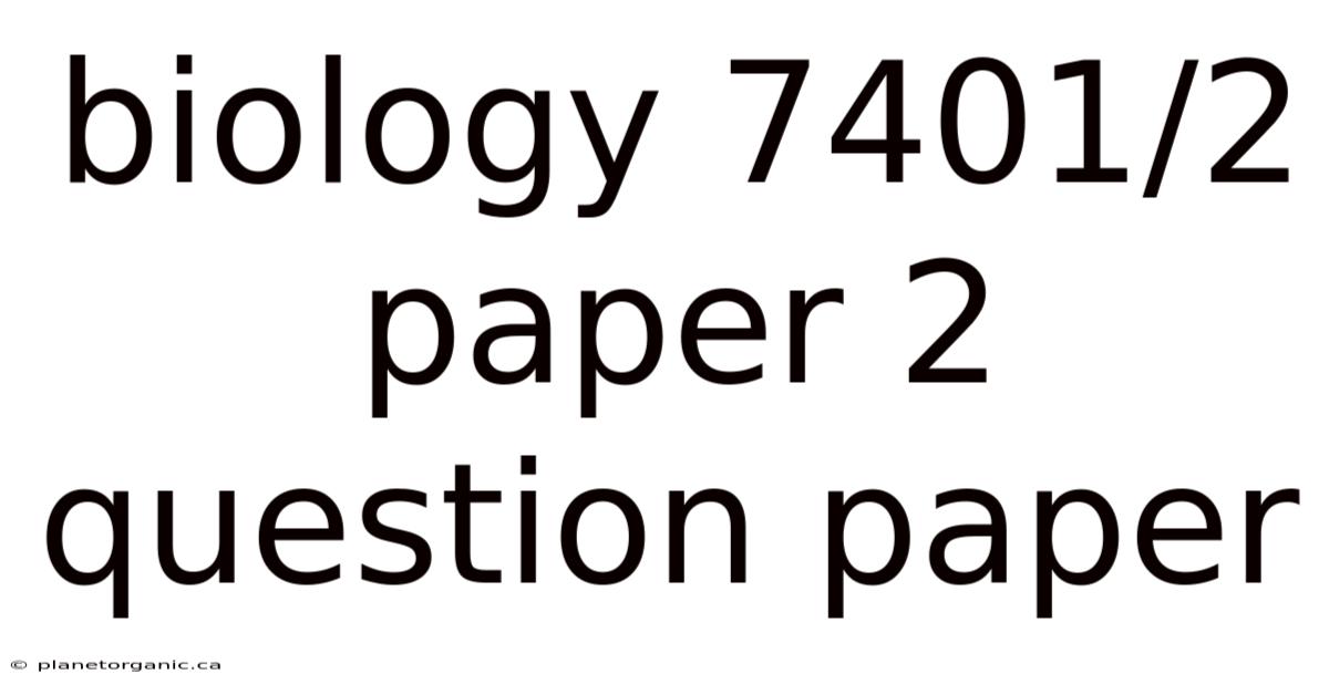 Biology 7401/2 Paper 2 Question Paper