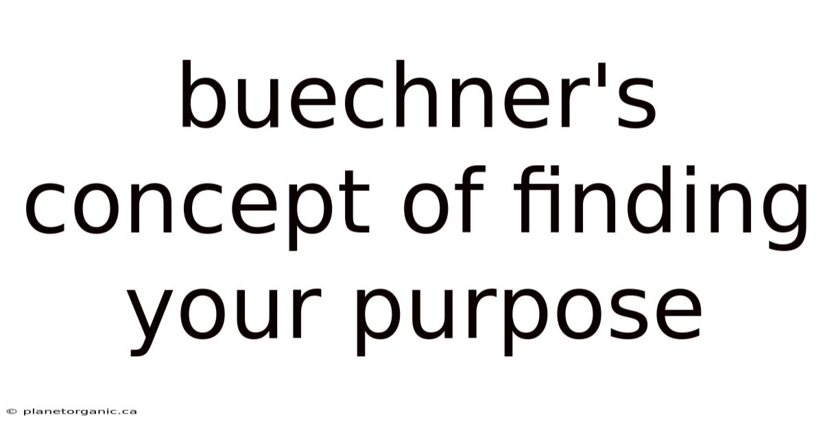 Buechner's Concept Of Finding Your Purpose