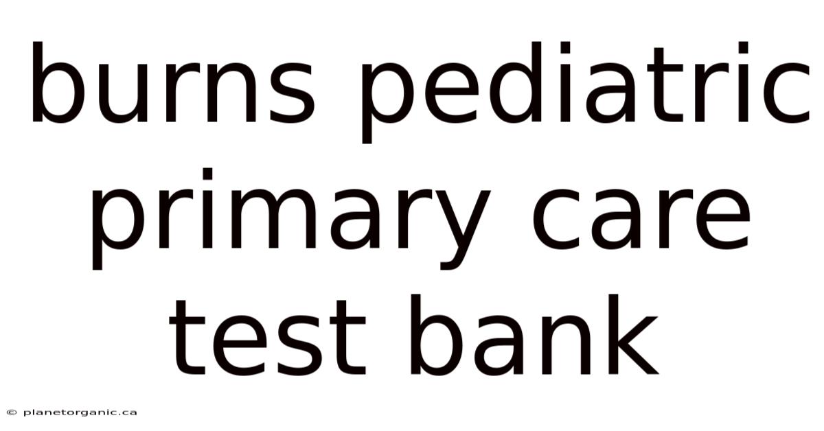 Burns Pediatric Primary Care Test Bank