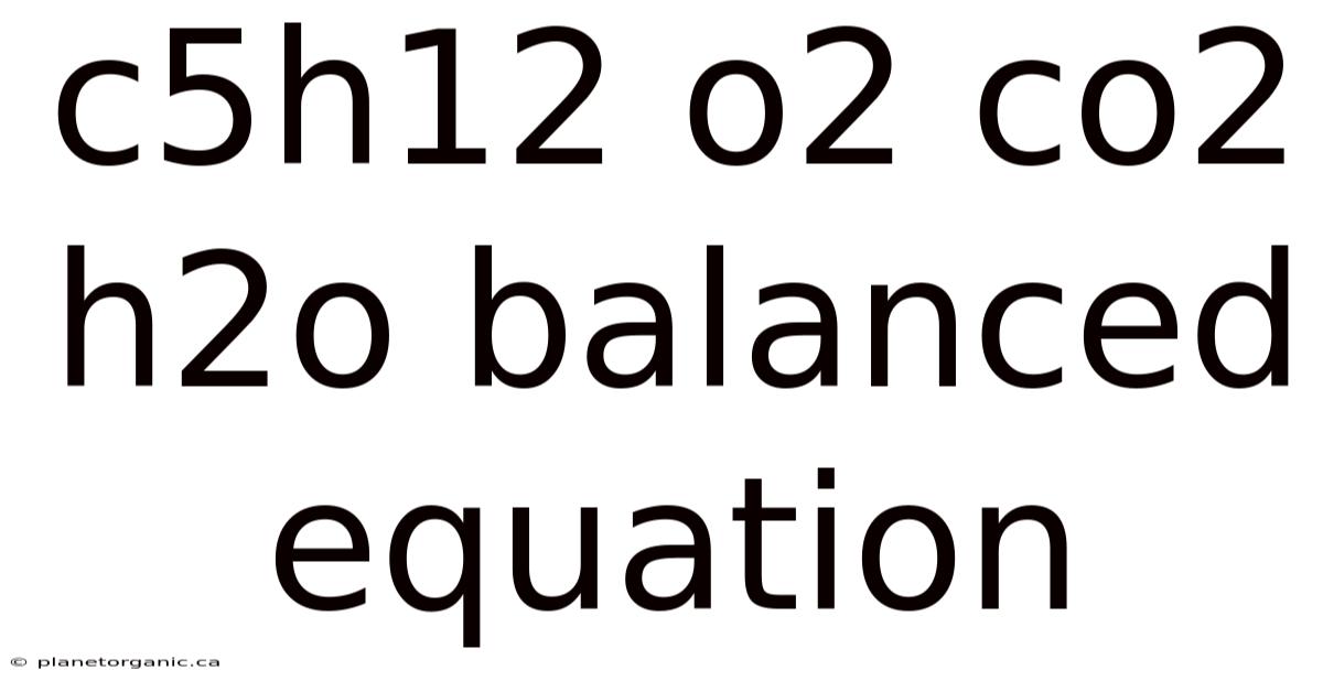 C5h12 O2 Co2 H2o Balanced Equation