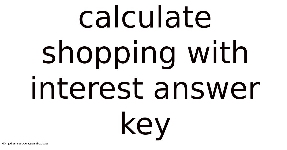 Calculate Shopping With Interest Answer Key