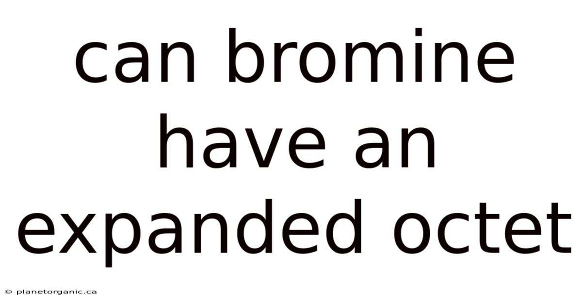 Can Bromine Have An Expanded Octet