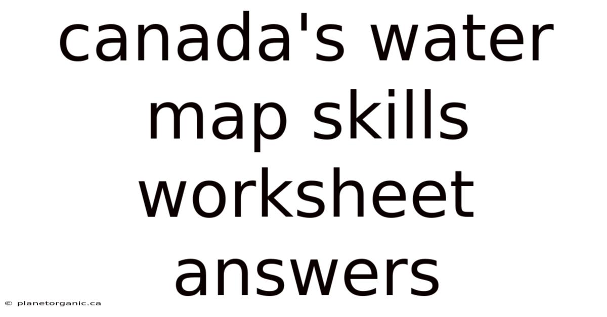 Canada's Water Map Skills Worksheet Answers