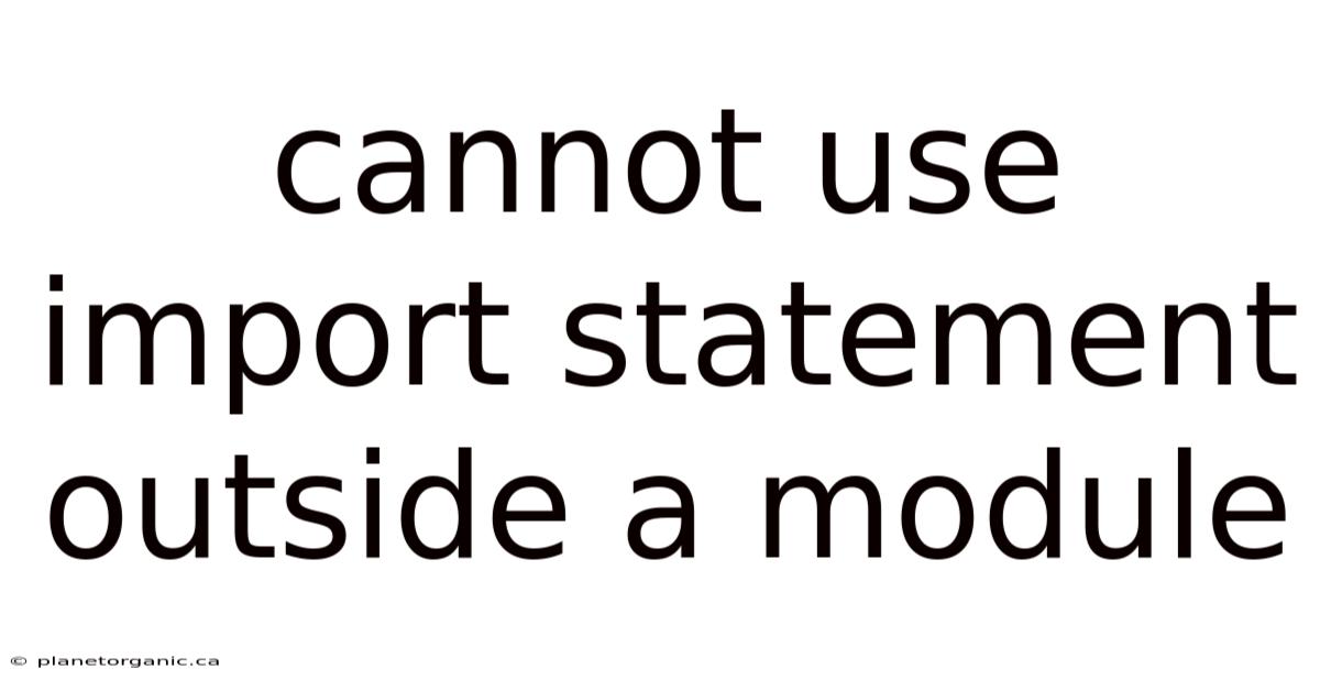 Cannot Use Import Statement Outside A Module