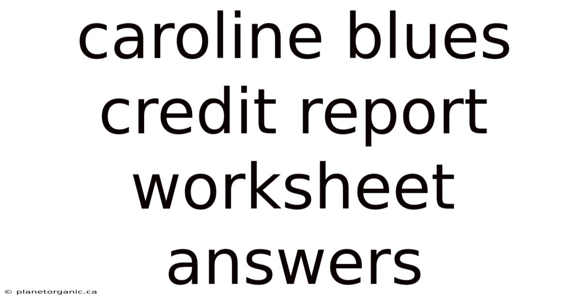 Caroline Blues Credit Report Worksheet Answers