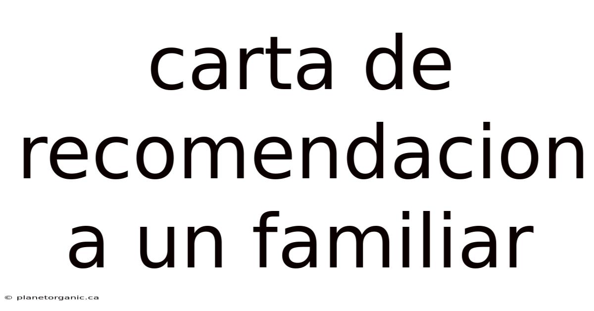 Carta De Recomendacion A Un Familiar