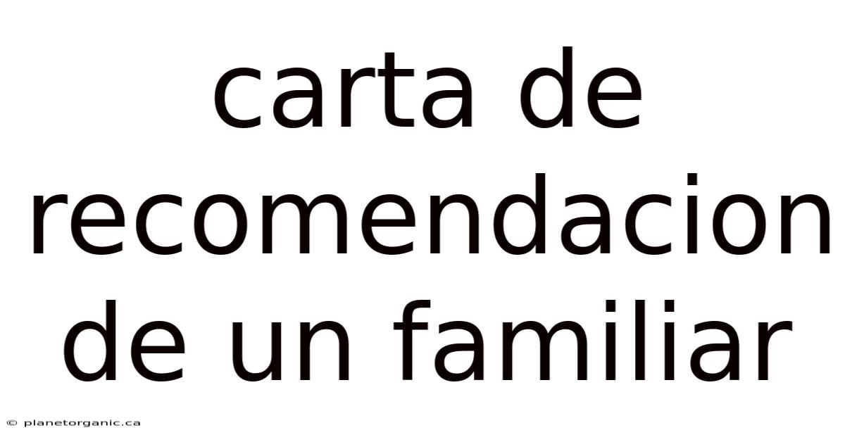 Carta De Recomendacion De Un Familiar