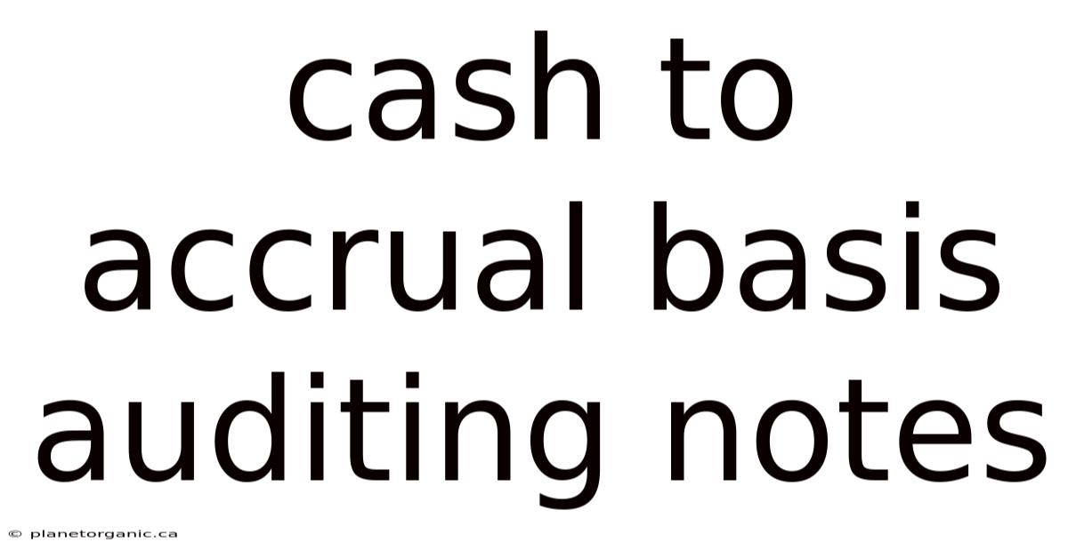 Cash To Accrual Basis Auditing Notes