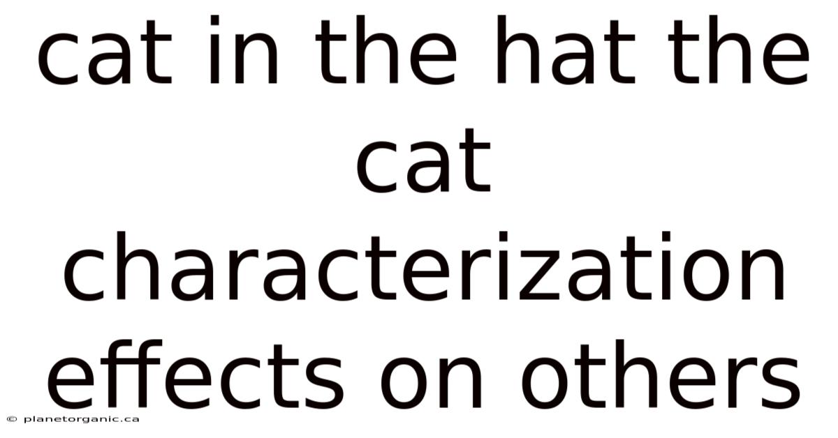 Cat In The Hat The Cat Characterization Effects On Others