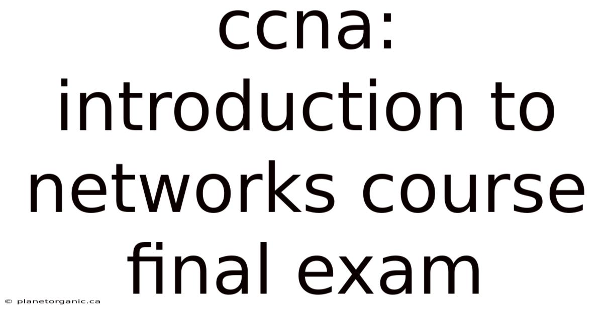 Ccna: Introduction To Networks Course Final Exam