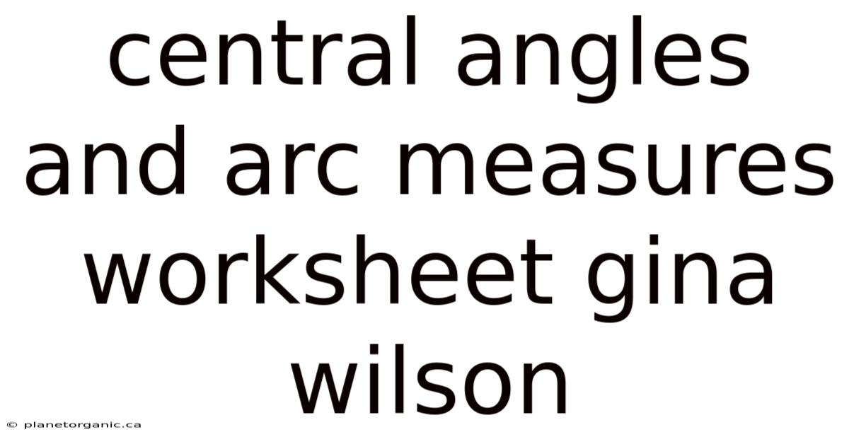 Central Angles And Arc Measures Worksheet Gina Wilson