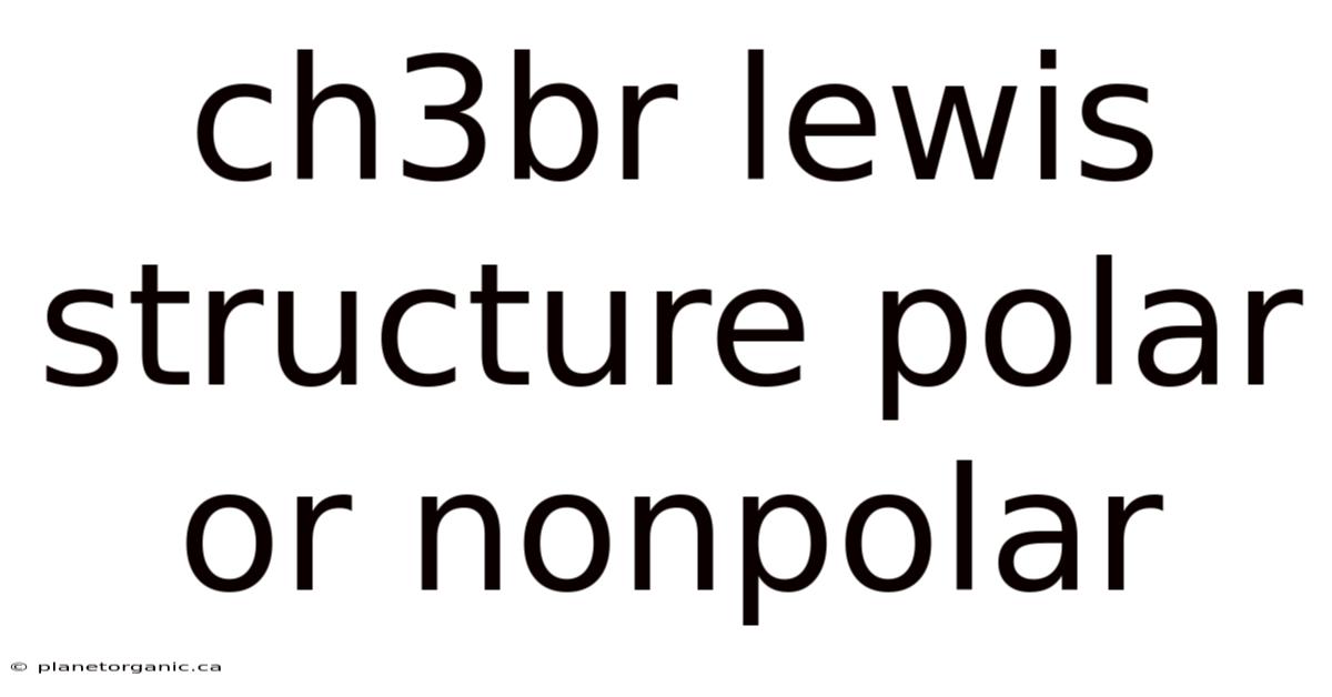 Ch3br Lewis Structure Polar Or Nonpolar
