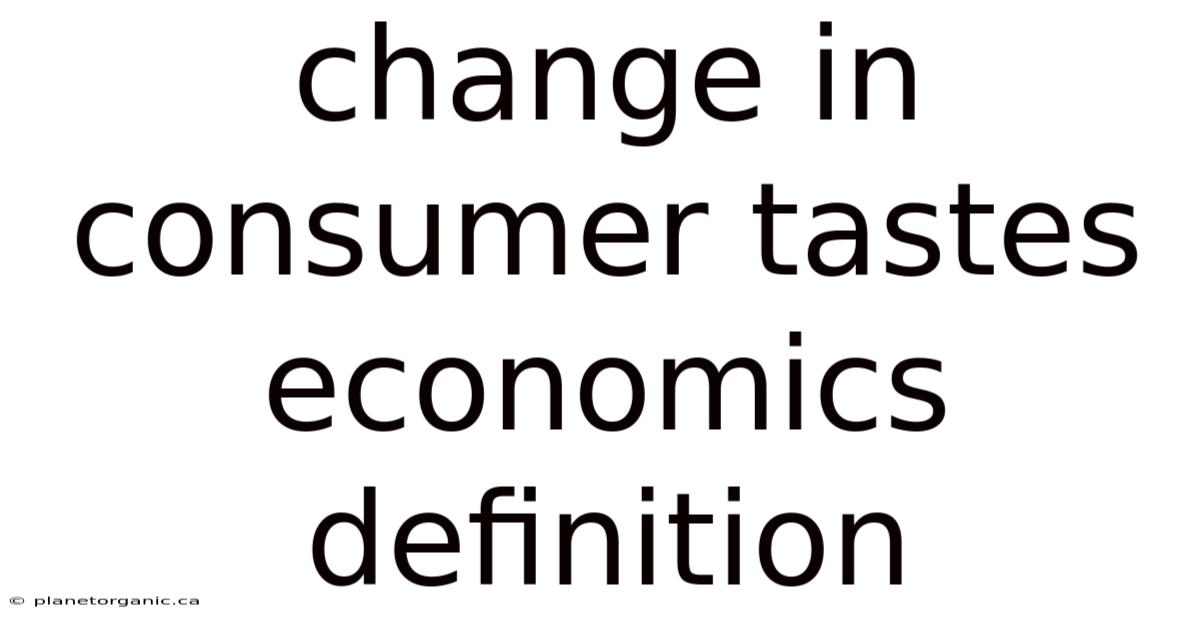 Change In Consumer Tastes Economics Definition