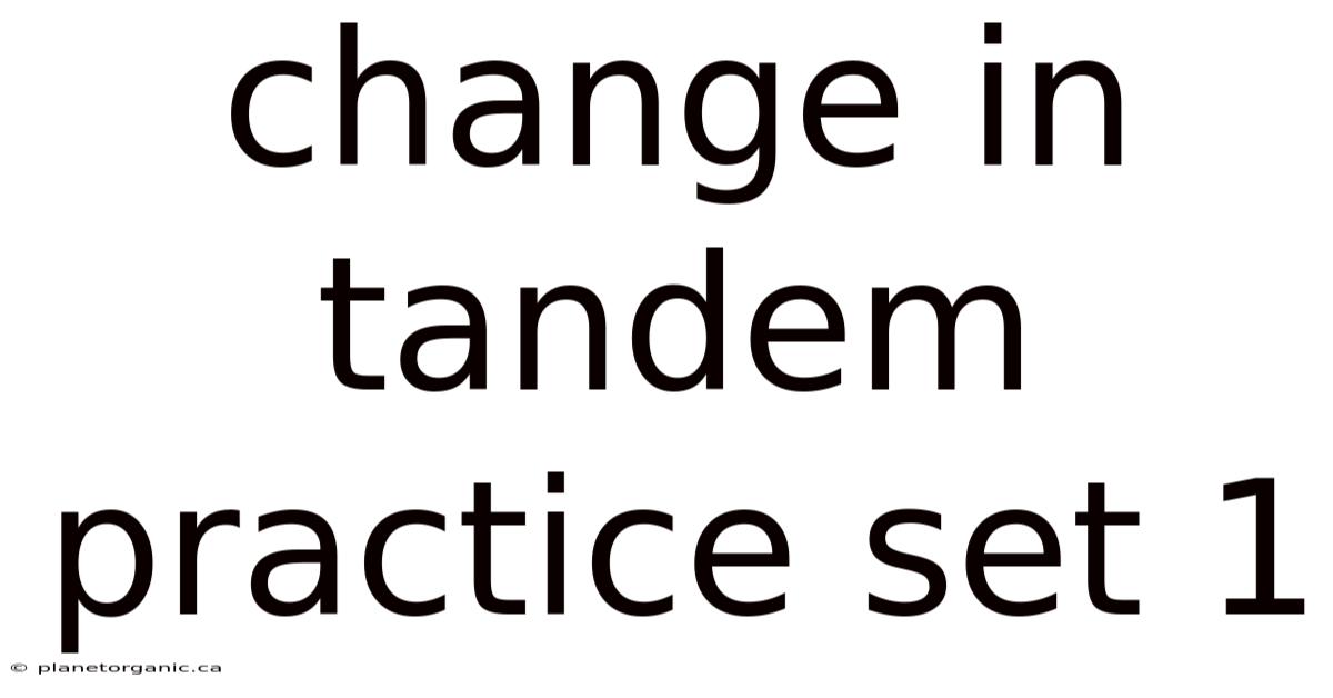 Change In Tandem Practice Set 1