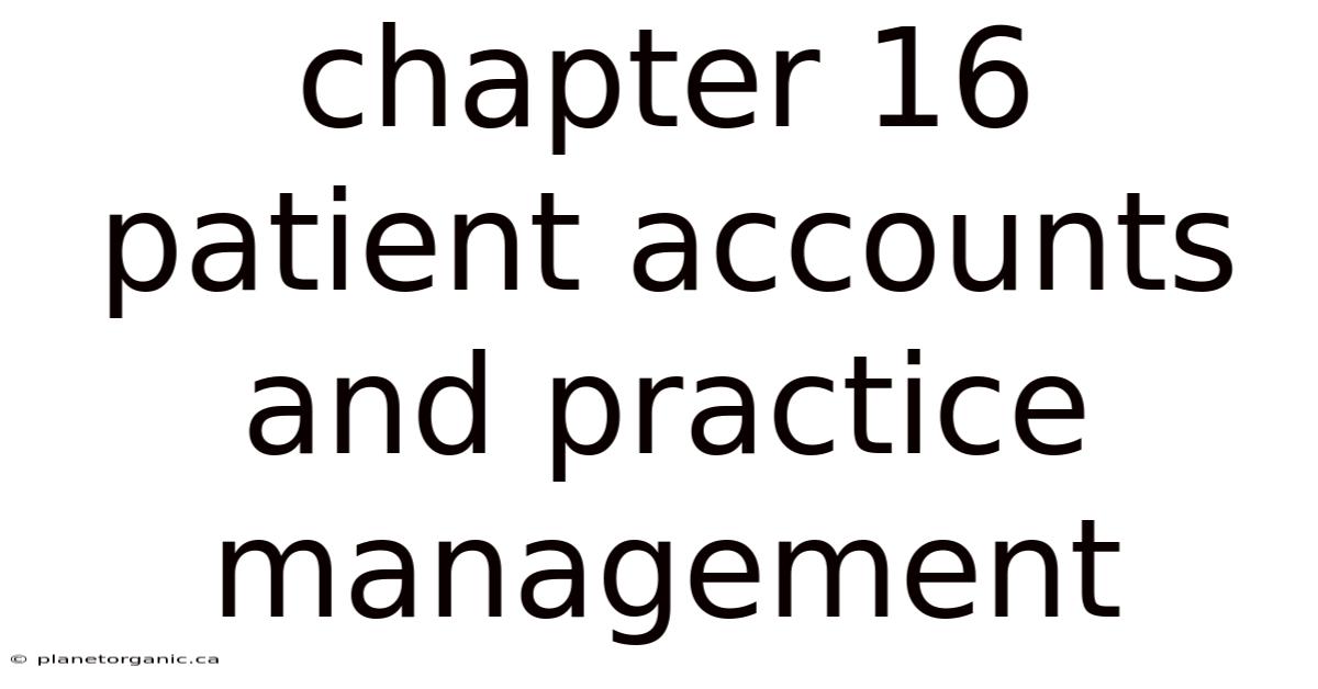 Chapter 16 Patient Accounts And Practice Management