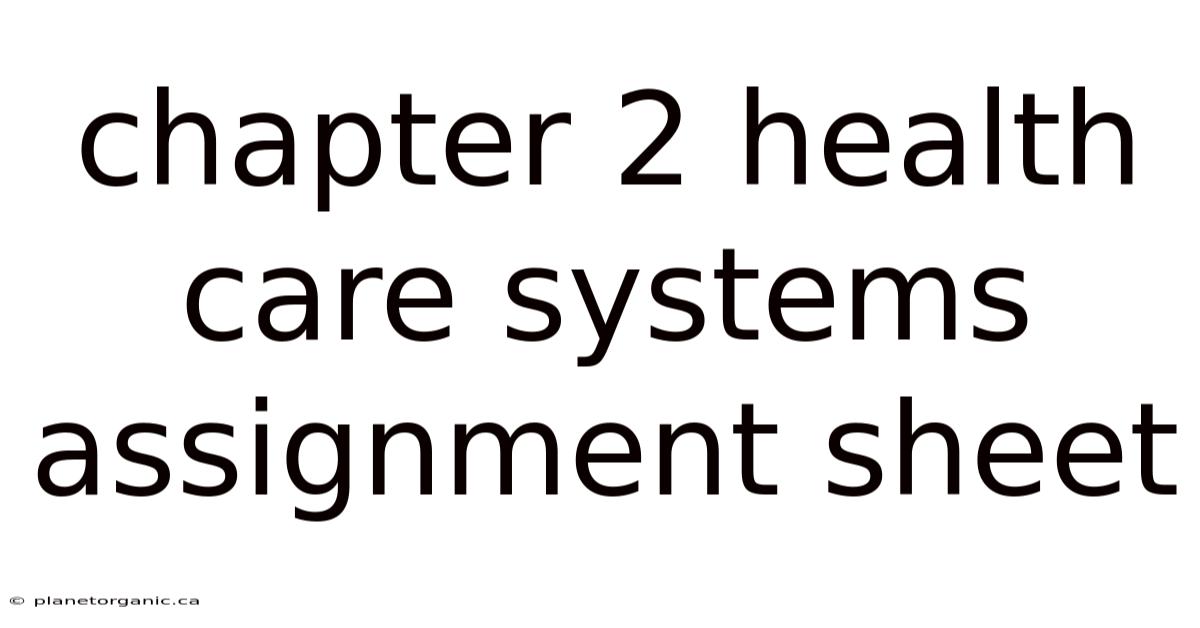 Chapter 2 Health Care Systems Assignment Sheet