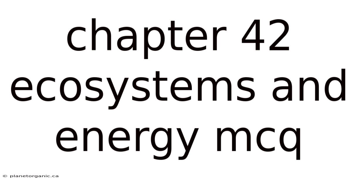 Chapter 42 Ecosystems And Energy Mcq