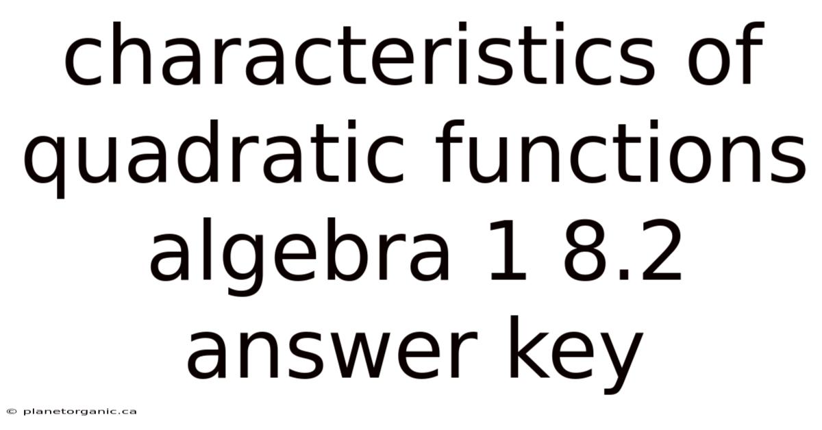 Characteristics Of Quadratic Functions Algebra 1 8.2 Answer Key