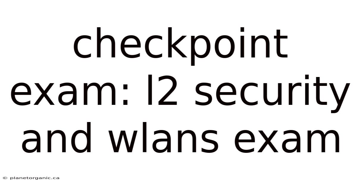 Checkpoint Exam: L2 Security And Wlans Exam