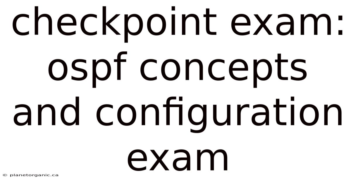 Checkpoint Exam: Ospf Concepts And Configuration Exam