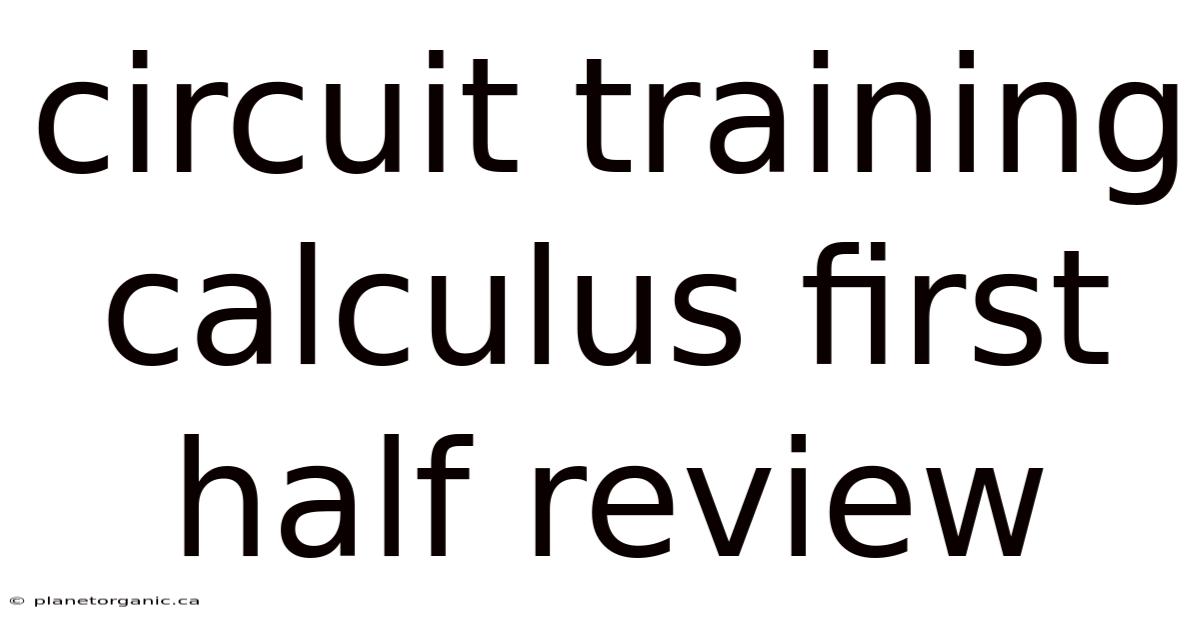 Circuit Training Calculus First Half Review