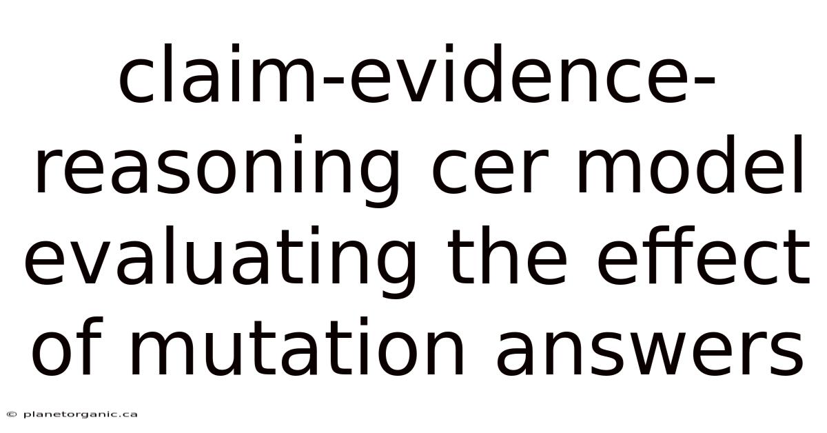 Claim-evidence-reasoning Cer Model Evaluating The Effect Of Mutation Answers