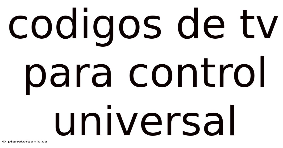 Codigos De Tv Para Control Universal