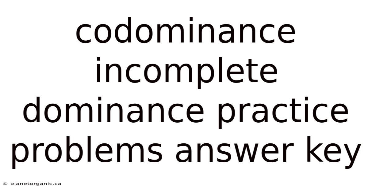 Codominance Incomplete Dominance Practice Problems Answer Key