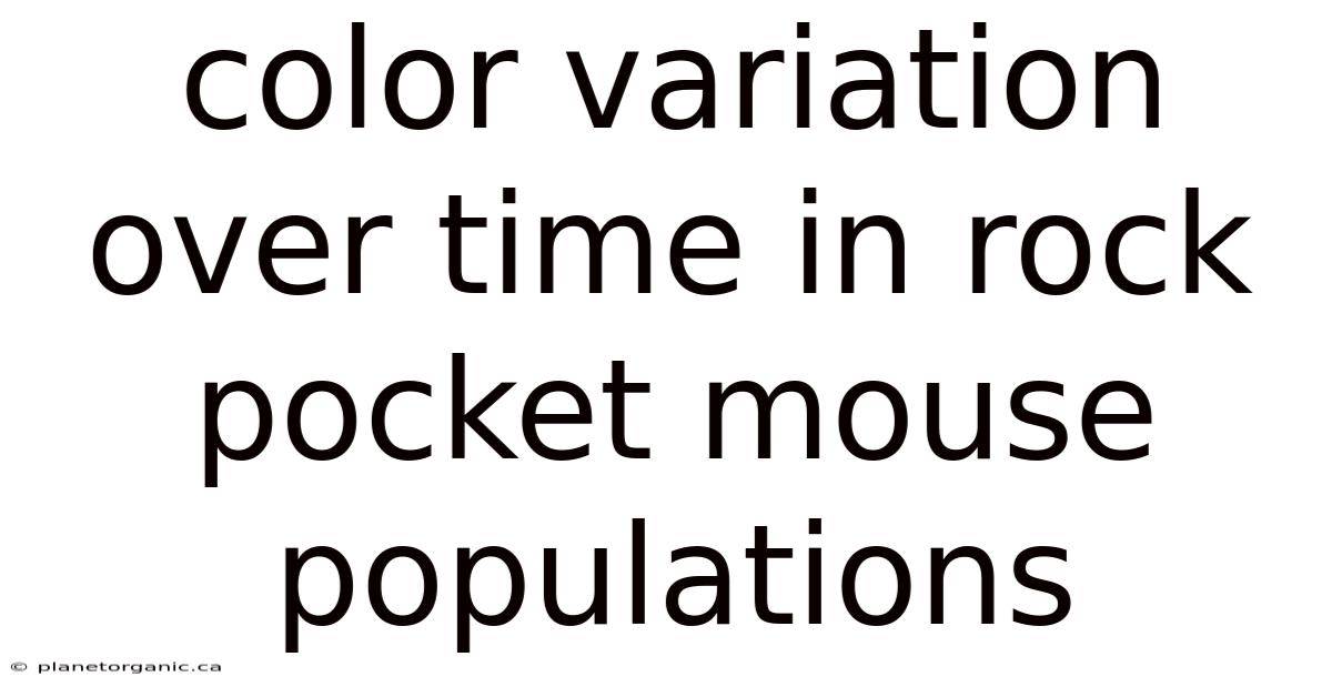 Color Variation Over Time In Rock Pocket Mouse Populations