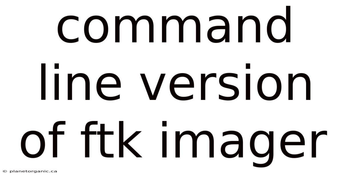 Command Line Version Of Ftk Imager