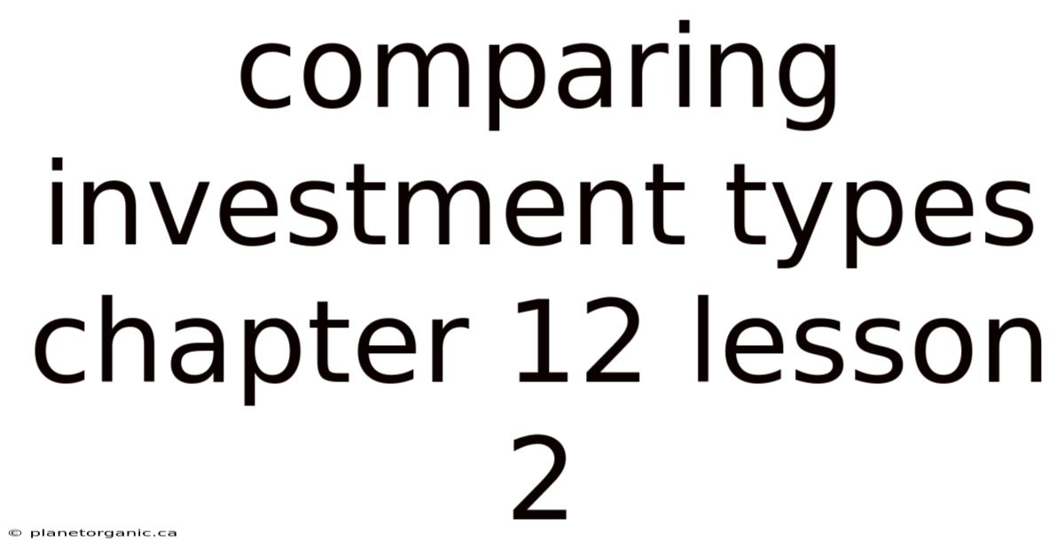 Comparing Investment Types Chapter 12 Lesson 2