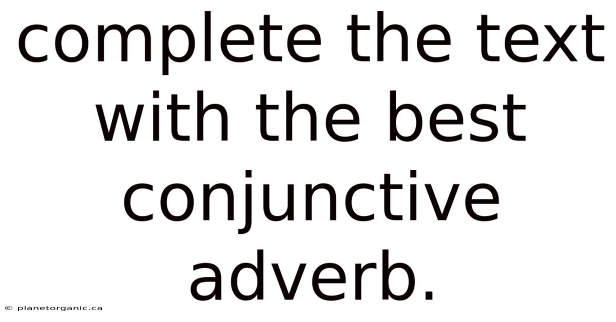Complete The Text With The Best Conjunctive Adverb.