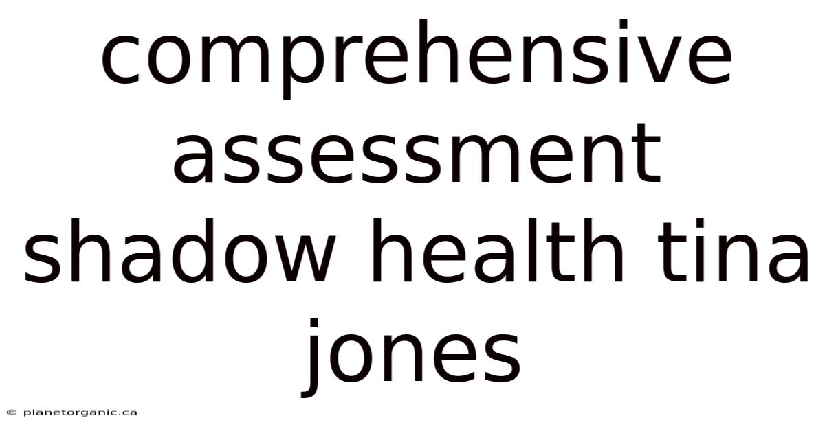 Comprehensive Assessment Shadow Health Tina Jones