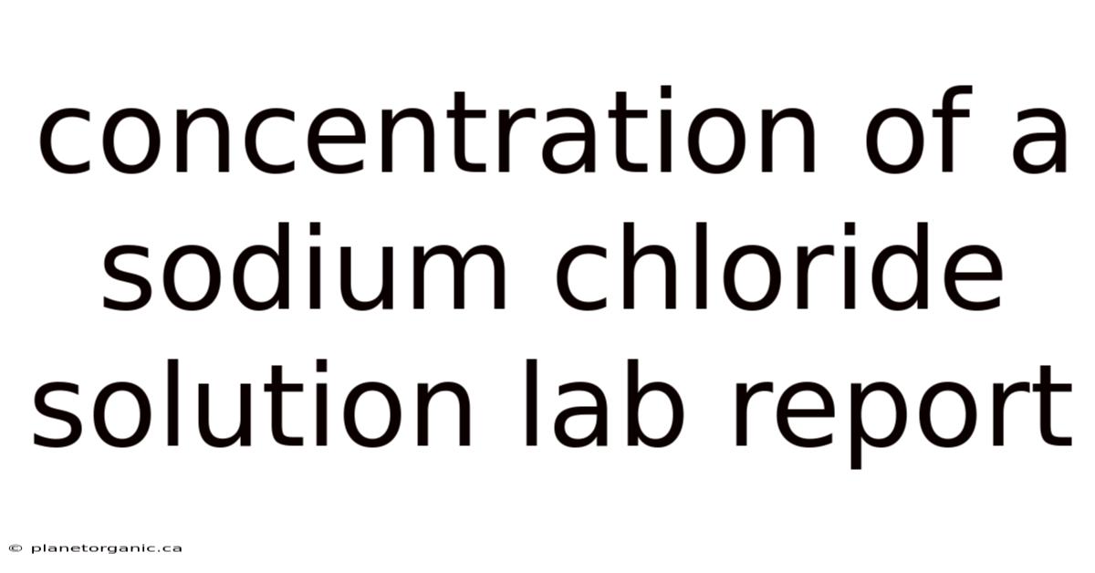 Concentration Of A Sodium Chloride Solution Lab Report