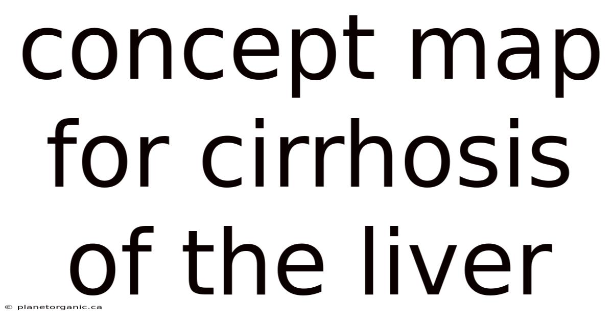 Concept Map For Cirrhosis Of The Liver